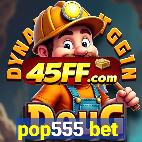 pop555 bet